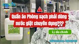 Nước Giặt Phòng Sạch: Vì Sao Không Thể Dùng Nước Giặt Thông Thường?